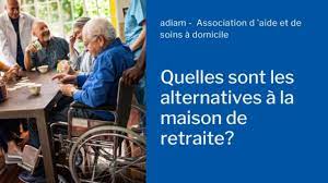 alternatives à la maison de retraite