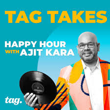 TAG TAKES: Happy Hour with Ajit Kara