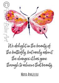 Maya angelou did not actually originate the quote featured on a new postal stamp in her honor. Maya Angelou Quote We Delight In The Beauty Of The Butterfly But Rarely Admit The Changes It Has Gone Through Empowering Art Printable Maya Angelou Quotes Inspirational Quotes Wall Art Maya