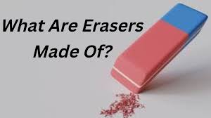 what are erasers made of