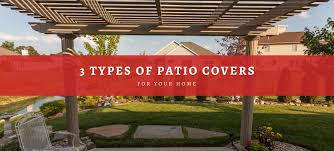 3 Types Of Patio Covers For Your Home