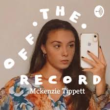 Off the Record with Mckenzie Tippett