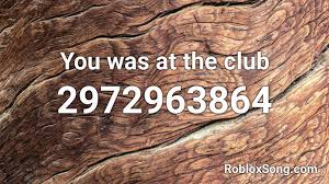 See the best & latest roblox club roblox codes 2021 on iscoupon.com. You Was At The Club Roblox Id Roblox Music Codes