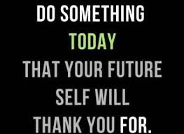 Will be proud (quote) do something today that your future self will be proud of. Business Quotes Of Today Motivational Business Quote Do Something Today That Your Future Dogtrainingobedienceschool Com