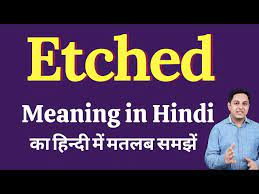 Etched Meaning In Hindi Etched Ka Kya