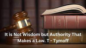 It Is Not Wisdom But Authority That Makes A Law. t - Tymoff - Techunz