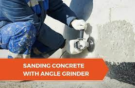 angle grinder to sand concrete