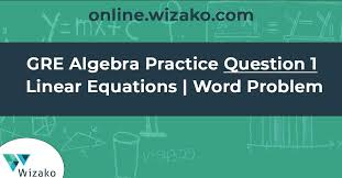 Q1 Gre Algebra Practice Linear