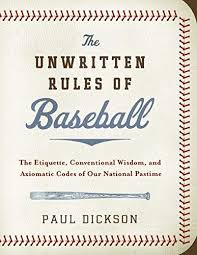 #heartbreak #the future is unwritten #nothing is forever. The Unwritten Rules Of Baseball The Etiquette Conventional Wisdom And Axiomatic Codes Of Our National Pastime Dickson Paul 9780061561054 Amazon Com Books