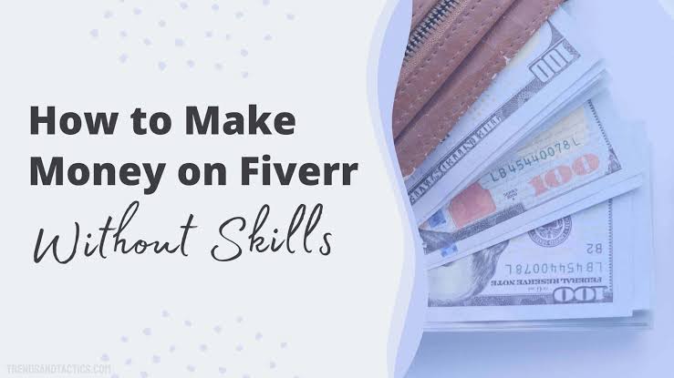 How to make money on fiverr without skills