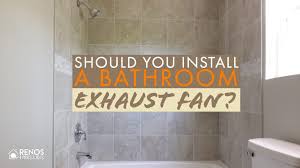 Should I Install A Bathroom Exhaust Fan