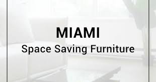 Quality Miami Space Saving Furniture By