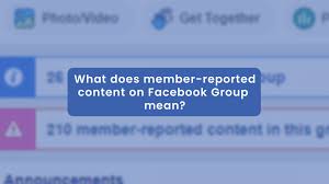 what does member reported content on