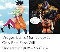 Join our forum, show off your collection and custom figures, share your knowledge! I Found The Last One For You Are We Ready To Fight Now Dragon Ball Z Memesjokes Only Real Fans Will Understand 18 Youtube Meme On Me Me