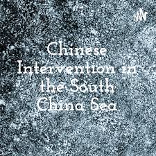 Chinese Intervention in the South China Sea