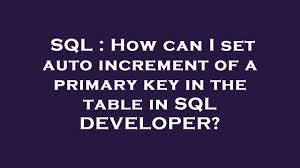 sql how can i set auto increment of a