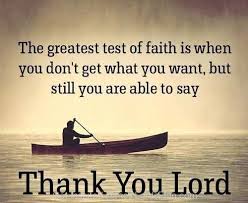 The greatest test of faith is when you don&#39;t get what you want ... via Relatably.com
