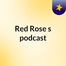 Red Rose's podcast