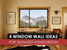 window wall ideas for seamless home design
