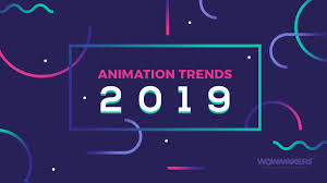 Animation Trends 2019 Wowmakers