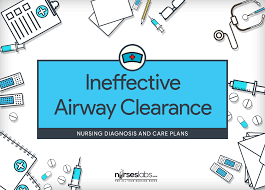 Ineffective Airway Clearance Nursing Diagnosis Care Plan