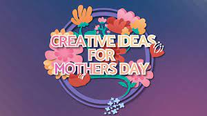 creative church ideas for mothers day
