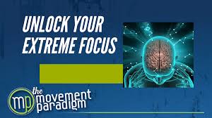 It could be and i believe it will be the turning point of . Unlock The Power Of Extreme Focus The Movement Paradigm