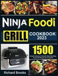 ninja foodi grill cookbook 2023 1500 simple delicious mouth watering ninja foodi grill recipes for everyone