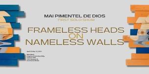 Frameless Heads on Nameless Walls | Mai Pimentel...
