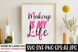 makeup is my life svg cut file graphic