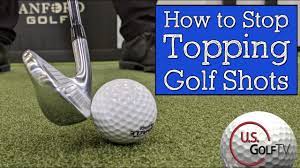 how to stop topping golf you