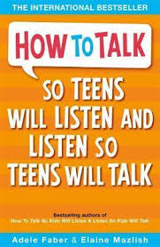 How to talk so kids will learn and siblings without rivalry. How To Talk So Teens Will Listen Listen So Teens Will Talk Adele Faber 9781853408571