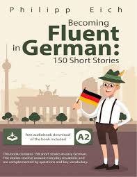 becoming fluent in german 150 short