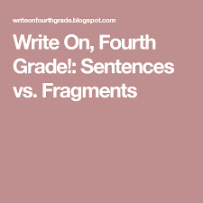 Write On Fourth Grade Sentences Vs Fragments Learning English