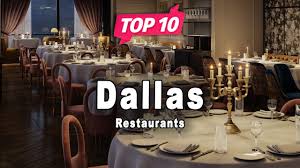 top 10 restaurants to visit in dallas