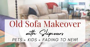 Old Sofa Makeover Using Slipcovers