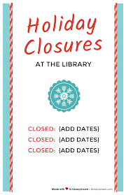 Remind Your Patrons About Library Closings With Our Closing Signs