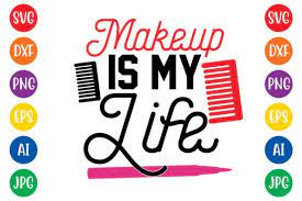 makeup is my life svg design graphic by