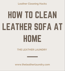 how to clean leather sofa at home
