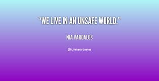 We live in an unsafe world. - Nia Vardalos at Lifehack Quotes via Relatably.com