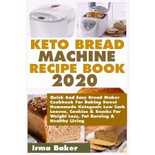 The reason we create recipes like this keto mug bread is not only to. Keto Bread Machine Recipe Book 2020 Quick And Easy Bread Maker Cookbook For Baking Sweet Homemade