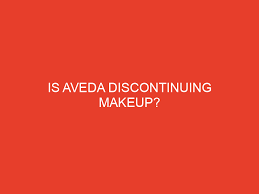is aveda discontinuing makeup 2024