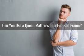 Can You Should Use Queen Mattress On A