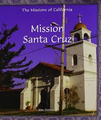 670 x 820 file type: Mission Santa Cruz Missions Of California Ostrow Kim 9780823958788 Amazon Com Books