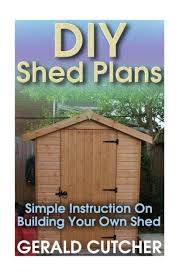 Diy Shed Plans Simple Instruction On