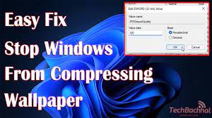stop windows from compressing wallpaper