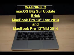 Here's a list of the macs that can run macos big sur: Warning Macos Big Sur Update May Brick Macbook Pro 13 Late 2013 And Mid 2014 Youtube