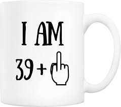 funny 40th birthday coffee mug i am 39