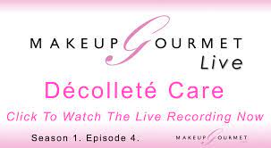 makeup gourmet live s1 e4 décolleté care