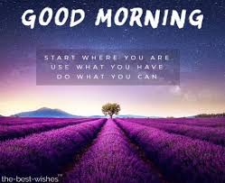 Positive good morning quotes with images for her and him that will make each of their mornings when they wake up more cheerful, meaningful, and as bright as the rising sun. Best Good Morning Messages Wishes And Inspirational Quotes 2020